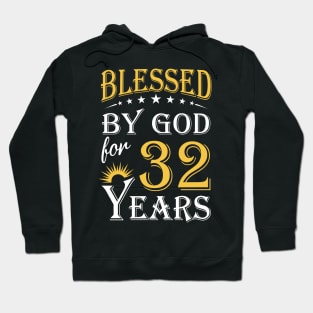 Blessed By God For 32 Years 32nd Birthday Hoodie